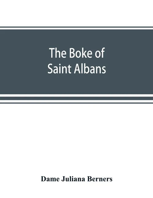 The boke of Saint Albans - Paperback