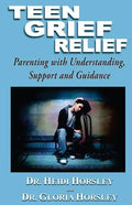 Teen Grief Relief: Parenting with Understanding, Support, and Guidance - Paperback