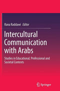 Intercultural Communication with Arabs: Studies in Educational, Professional and Societal Contexts - Paperback