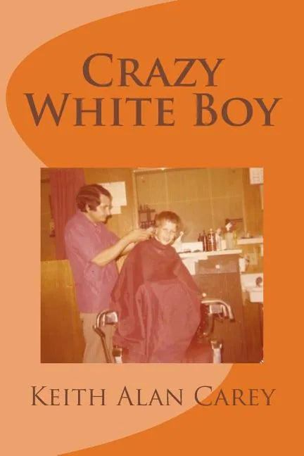 Crazy White Boy: A Non-Fictional Memoir - Paperback