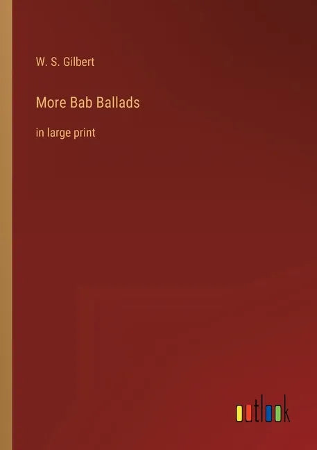 More Bab Ballads: in large print - Paperback