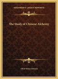The Study of Chinese Alchemy - Hardcover