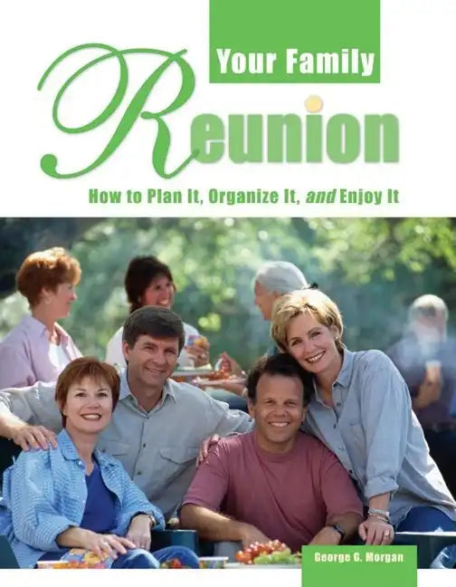 Your Family Reunion: How to Plan It, Organize It, and Enjoy It - Hardcover