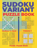 Sudoku Variants Puzzle Books Medium to Hard - Volume 1: Sudoku Variations Puzzle Books - Brain Games For Adults - Paperback