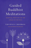 Guided Buddhist Meditations: Essential Practices on the Stages of the Path - Paperback