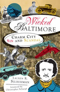 Wicked Baltimore: Charm City Sin and Scandal - Paperback