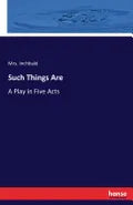 Such Things Are: A Play in Five Acts - Paperback