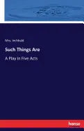 Such Things Are: A Play in Five Acts - Paperback