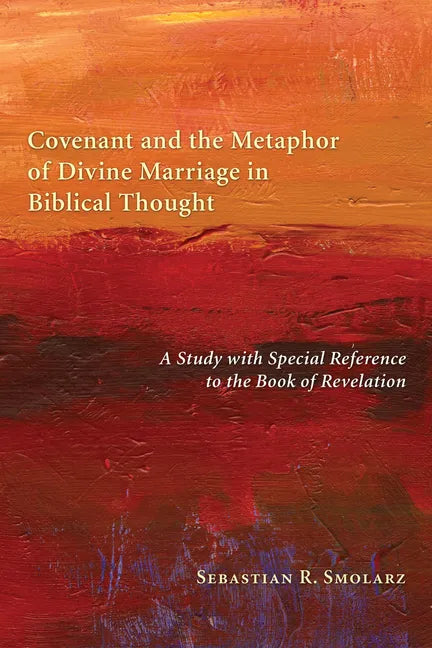 Covenant and the Metaphor of Divine Marriage in Biblical Thought - Paperback
