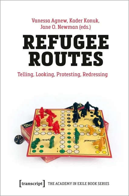 Refugee Routes: Telling, Looking, Protesting, Redressing - Paperback