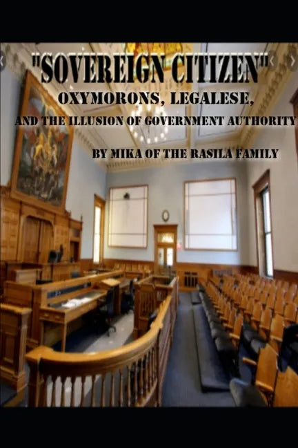 " SOVEREIGN CITIZEN " by mika of the rasila family: Oxymorons, legalese and the illusion of government authority - Paperback