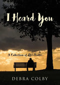I Heard You: A Collection of Life's Truths - Paperback