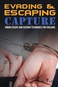 Evading and Escaping Capture: Urban Escape and Evasion Techniques for Civilians - Paperback
