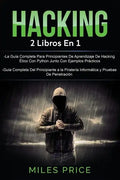 Hacking: 2 Libros En 1: La Guía Completa Para Principiantes De Aprendizaje De Hacking Ético Con Python Junto Con Ejemplos Práct - Paperback