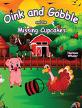 Oink and Gobble and the Missing Cupcakes - Hardcover