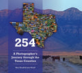 254: A Photographer's Journey Through Every Texas County - Hardcover