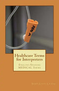 Healthcare Terms for Interpreters: English-Spanish Medical Terms - Paperback