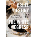Cruel Destiny and the White Negress: Two Novels by Cl?ante Desgraves Valcin - Paperback
