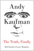 Andy Kaufman: The Truth, Finally - Hardcover