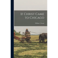 If Christ Came to Chicago - Hardcover