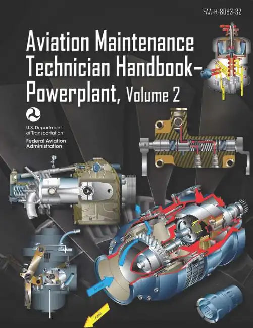 Aviation Maintenance Technician Handbook-Powerplant Volume 2: Faa-H-8083-32 - Paperback