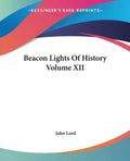 Beacon Lights Of History Volume XII - Paperback