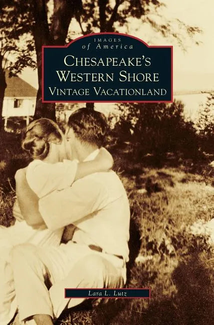 Chesapeake's Western Shore: Vintage Vacationland - Hardcover