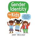 Gender Identity for Kids: A Book about Finding Yourself, Understanding Others, and Respecting Everybody! - Hardcover
