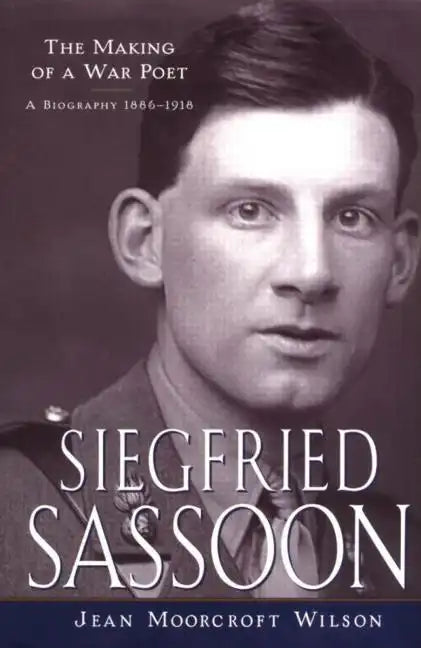 Siegfried Sassoon: The Making of a War Poet, a Biography (1886-1918) - Paperback