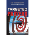 Targeted Prayers: Strategic Prayers for Breakthroughs - Paperback