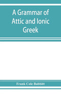 A grammar of Attic and Ionic Greek - Paperback