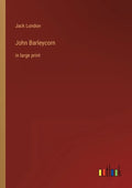 John Barleycorn: in large print - Paperback