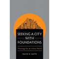 Seeking a City with Foundations - Paperback