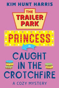 The Trailer Park Princess is Caught in the Crotchfire - Paperback