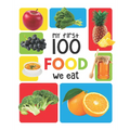 My First 100 Food We Eat: Padded Board Books - Board Book