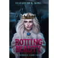 Rotting Beauty: A Horrific Fairy Tale - Hardcover
