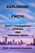 Exploring Facts: Short phenomenal stories and unusual truth - Paperback