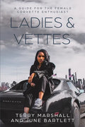 Ladies & Vettes: A Guide for the Female Corvette Enthusiast - Paperback