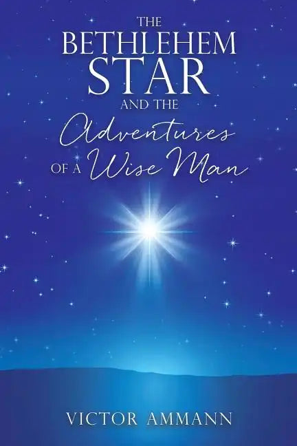 The BETHLEHEM STAR and THE ADVENTUIRES OF A WISE MAN - Paperback