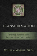 Transformation: Treating Trauma with Acupuncture and Herbs - Paperback