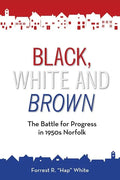 Black, White and Brown: The Battle for Progress in 1950s Norfolk - Paperback
