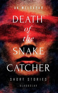 Death of the Snake Catcher: Short Stories - Hardcover