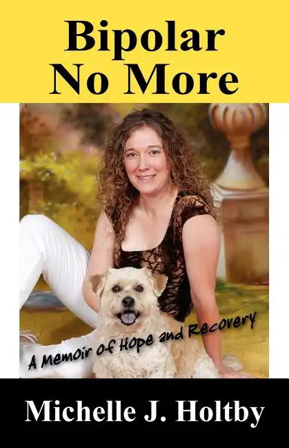 Bipolar No More: A Memoir of Hope and Recovery - Paperback