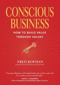 Conscious Business: How to Build Value Through Values - Paperback