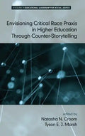 Envisioning Critical Race PRAXIS in Higher Education Through Counter-Storytelling - Hardcover