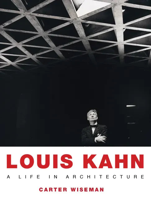 Louis Kahn: A Life in Architecture - Paperback