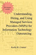 Understanding, Hiring, and Using Managed Services Providers (MSPs) for Information Technology Outsourcing - Paperback