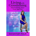Living with Crossdressing: Discovering Your True Identity - Paperback
