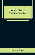 Jack's Ward: The Boy Guardian - Paperback