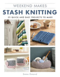 Weekend Makes: Stash Knitting: 25 Quick and Easy Projects to Make - Paperback